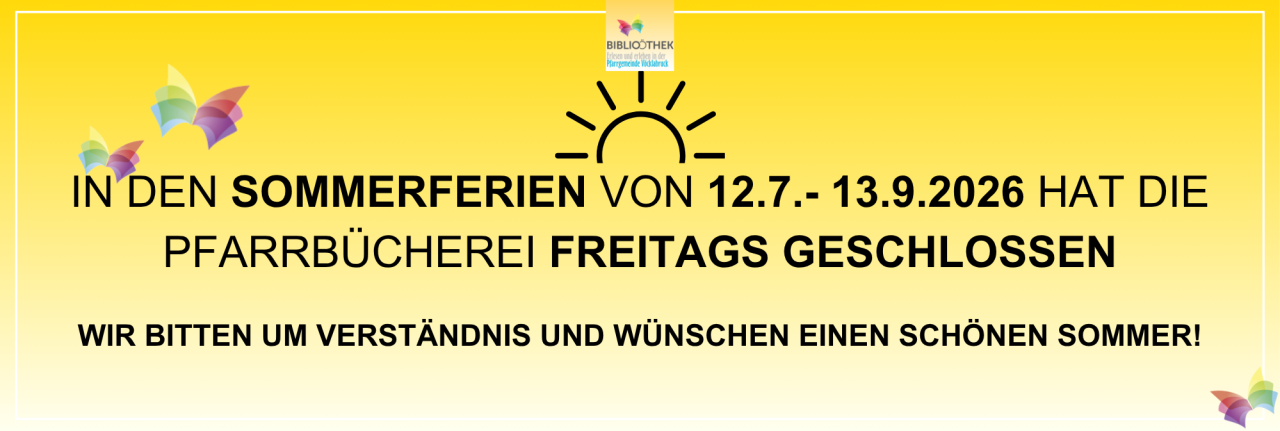 Info Sommeröffnungszeiten der Pfarrbücherei Vöcklabruck, Sommerferien Freitags geschlossen