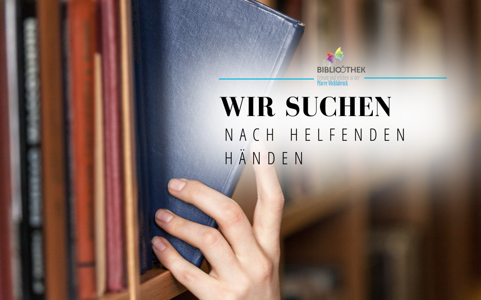 Ehrenamtliche Mitarbeiter, Suche, Pfarrbücherei Vöcklabruck, Bibliothek Pfarre Vöcklabruck